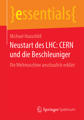 Neustart des LHC: CERN und die Beschleuniger von Hauschild,  Michael