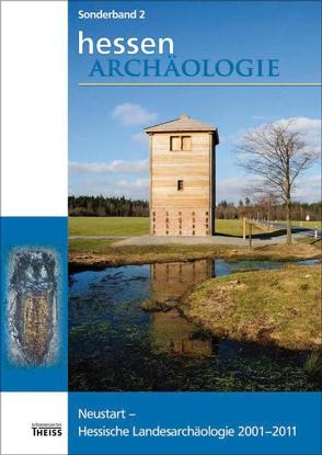 Neustart – Hessische Landesarchäologie 2001–2011 von Landesamt für Denkmalpflege Hessen,  Abteilung für Archäologische und Paläontologische Denkmalpflege, Schallmayer,  Egon