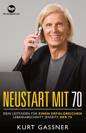 Neustart mit 70 von Gassner,  Kurt Friedrich