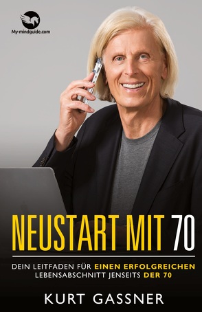 Neustart mit 70 von Gassner,  Kurt Friedrich