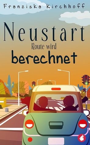 Neustart – Route wird berechnet von Kirchhoff,  Franziska