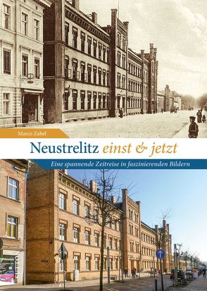 Neustrelitz einst und jetzt von Fritz-Reuter-Literaturmuseum Marco Zabel