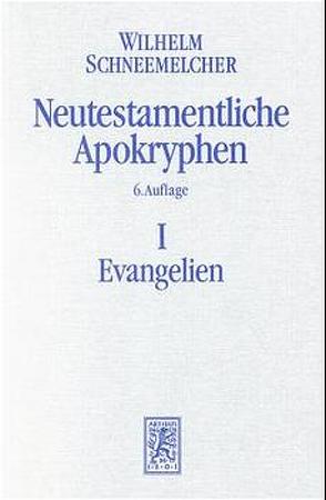 Neutestamentliche Apokryphen in deutscher Übersetzung von Hennecke,  Edgar, Schneemelcher,  Wilhelm