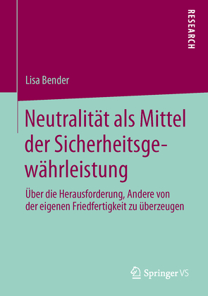 Neutralität als Mittel der Sicherheitsgewährleistung von Bender,  Lisa