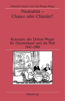 Neutralität – Chance oder Chimäre? von Geppert,  Dominik, Wengst,  Udo