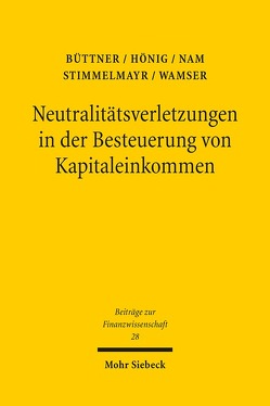 Neutralitätsverletzungen in der Besteuerung von Kapitaleinkommen und deren Wachstumswirkungen von Büttner,  Thiess, Hönig,  Anja, Nam,  Chang W., Stimmelmayr,  Michael, Wamser,  Georg