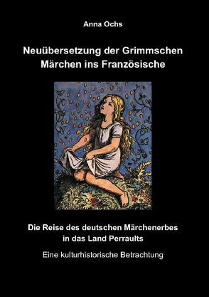 Neuübersetzung der Grimmschen Märchen ins Französische von Ochs,  Anna