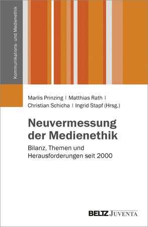 Neuvermessung der Medienethik von Prinzing,  Marlis, Rath,  Matthias, Schicha,  Christian, Stapf,  Ingrid