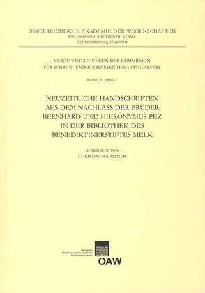 Neuzeitliche Handschriften aus dem Nachlass der Brüder Bernhard und Hieronymus Pez in der Bibliothek des Benediktinerstiftes Melk von Glassner,  Christine, Kresten,  Otto