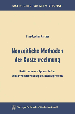 Neuzeitliche Methoden der Kostenrechnung von Rascher,  Hans-Joachim