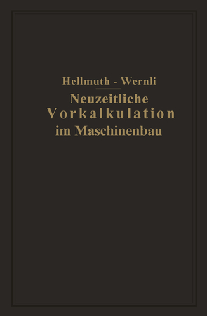 Neuzeitliche Vorkalkulation im Maschinenbau von Hellmuth,  Fr., Wernli,  Fr.