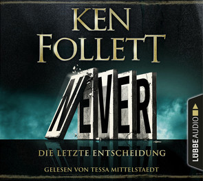 Never – Die letzte Entscheidung von Follett,  Ken, Mittelstaedt,  Tessa, Schmidt,  Dietmar, Schumacher,  Rainer