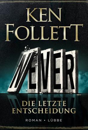 Never – Die letzte Entscheidung von Follett,  Ken, Schmidt,  Dietmar, Schumacher,  Rainer