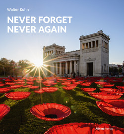 NEVER FORGET – NEVER AGAIN von Kühn,  Walter