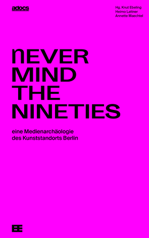 Never Mind The Nineties. von Allamoda,  Bettina, Boers,  Waling, Ebeling,  Knut, Frank,  Bernd, Geene,  Stephan, Hegemann,  Carl, Lattner,  Heimo, Loschelder,  Mo, Maechtel,  Annette, Steglich,  Ulrike, Zimmer,  Manuel