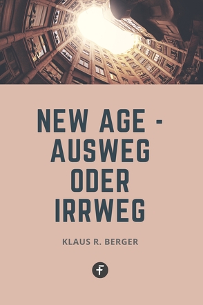 New Age – Ausweg oder Irrweg von Berger,  Klaus Rudolf