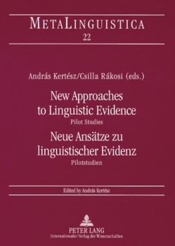 New Approaches to Linguistic Evidence. Pilot Studies- Neue Ansätze zu linguistischer Evidenz. Pilotstudien von Kertész,  András, Rákosi,  Csilla