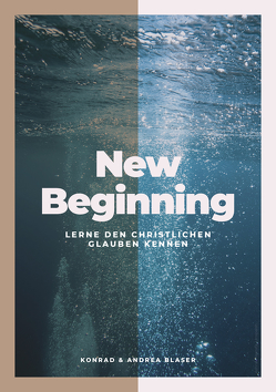 New Beginning von Blaser,  Andrea, Blaser,  Konrad