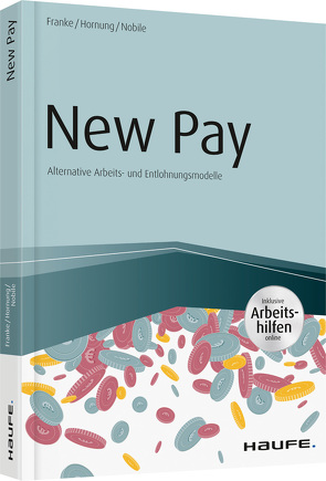 New Pay – Alternative Arbeits- und Entlohnungsmodelle von Franke,  Sven, Hornung,  Stefanie, Nobile,  Nadine