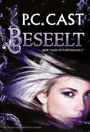 New Tales of Partholon 5: Beseelt von Cast,  P.C., Senn,  Ivonne