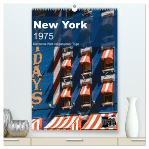 New York 1975 (hochwertiger Premium Wandkalender 2024 DIN A2 hoch), Kunstdruck in Hochglanz von Schulz-Dostal,  Michael
