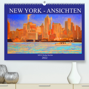 New York – Ansichten (Premium, hochwertiger DIN A2 Wandkalender 2022, Kunstdruck in Hochglanz) von Stefan Bächler,  MINO