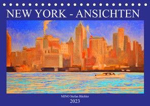 New York – Ansichten (Tischkalender 2023 DIN A5 quer) von Stefan Bächler,  MINO