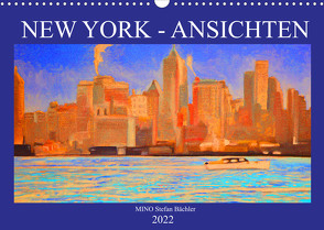 New York – Ansichten (Wandkalender 2022 DIN A3 quer) von Stefan Bächler,  MINO