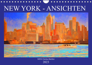 New York – Ansichten (Wandkalender 2023 DIN A4 quer) von Stefan Bächler,  MINO