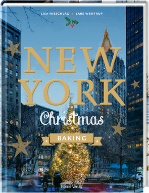 New York Christmas Baking von Cawley,  Julia, Nieschlag,  Lisa, Prus,  Agnes, Wentrup,  Lars