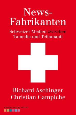 Newsfabrikanten von Aschinger,  Richard, Campiche,  Christian