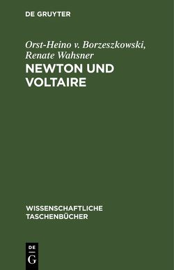 Newton und Voltaire von Borzeszkowski,  Orst-Heino v., Wahsner,  Renate