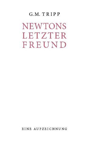 Newtons letzter Freund von Tripp,  G.M.