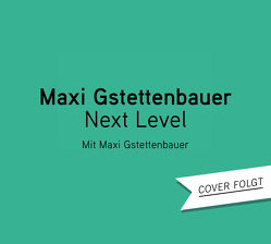 next level von Gstettenbauer,  Maxi