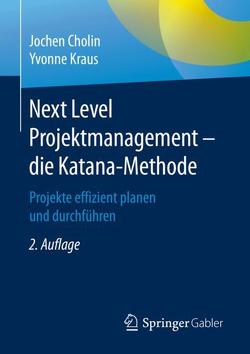 Next Level Projektmanagement – die Katana-Methode von Cholin,  Jochen, Kraus,  Yvonne