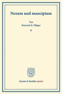 Nexum und mancipium. von Pflüger,  Heinrich H.