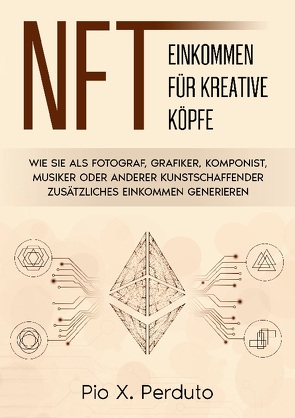 NFT – Einkommen für kreative Köpfe von Perduto,  Pio X.