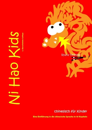 Ni Hao Kids 1 – Eine Einführung in die chinesische Sprache in 10 Kapiteln von Bickmann,  Paul, Tersteeg,  Rhana