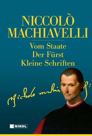 Niccolo Machiavelli: Hauptwerke von Machiavelli,  Niccolò