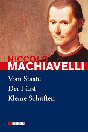 Niccolo Machiavelli: Hauptwerke von Machiavelli,  Niccolò