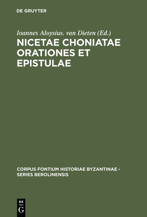 Nicetae Choniatae Orationes et Epistulae von Dieten,  Ioannes Aloysius. van