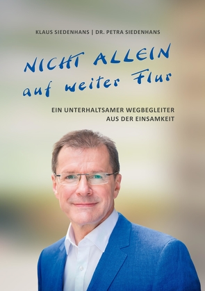 NICHT ALLEIN AUF WEITER FLUR von Siedenhans,  Klaus, Siedenhans,  Petra