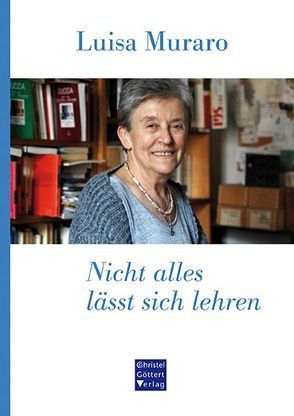 Nicht alles lässt sich lehren von Muraro,  Luisa, Sattler,  Traudel