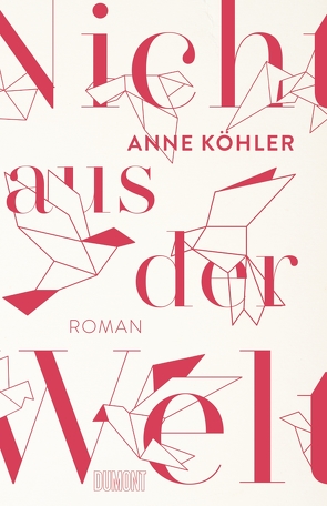 Nicht aus der Welt von Köhler,  Anne