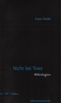 Nicht bei Trost. Mikrologien von Dodel,  Franz