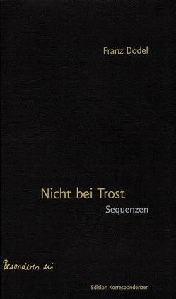 Nicht bei Trost – Sequenzen von Dodel,  Franz