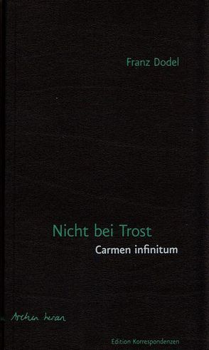 Nicht bei Trost. Carmen infinitum von Dodel,  Franz