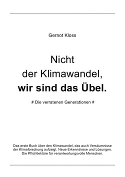 Nicht der Klimawandel, wir sind das Übel. von Kloss,  Gernot