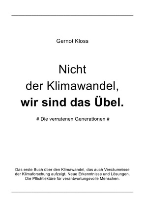 Nicht der Klimawandel, wir sind das Übel. von Kloss,  Gernot