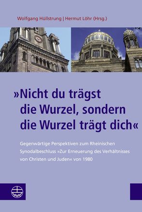 »Nicht du trägst die Wurzel, sondern die Wurzel trägt dich« von Hüllstrung,  Wolfgang, Löhr,  Hermut